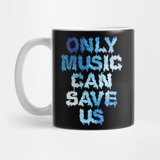 Only music can save us Mug